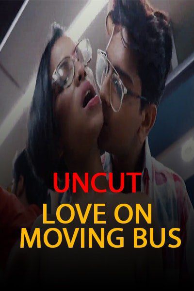 Download NueFliks Love on Moving Bus UNCUT Season 1 Web Series
