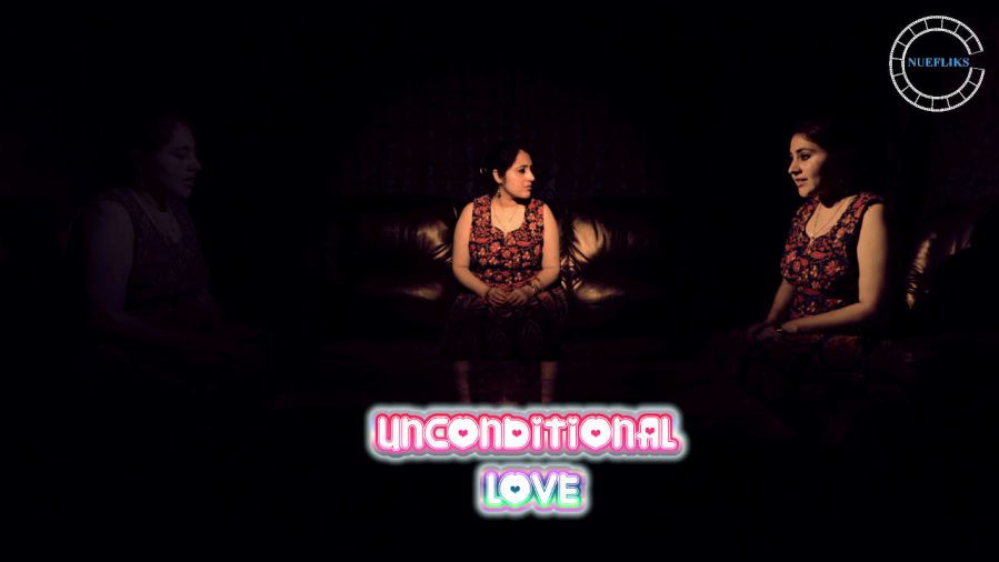 Unconditional Love NueFliks 2021 Full Hindi Short Film 480p, 720p, 1080p HD