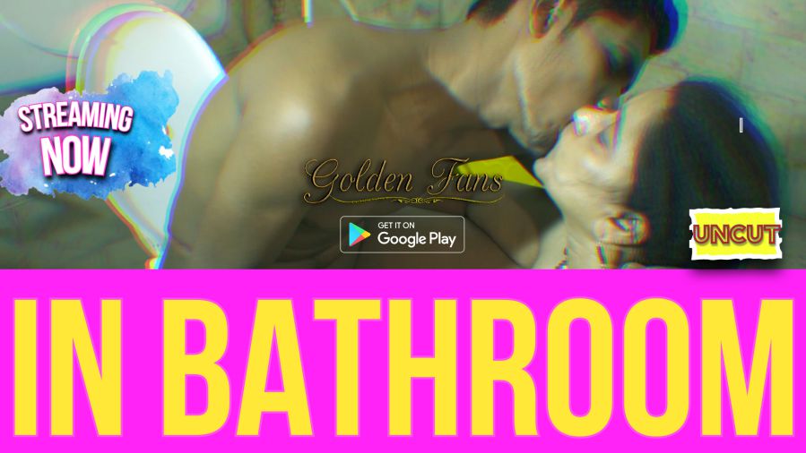 In Bathroom UNCUT GoldenFans Short Film Free Download and Watch Online