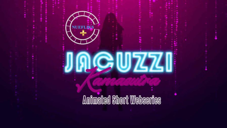 Jacuzzi Kamasutra NueFliks Short Film Download