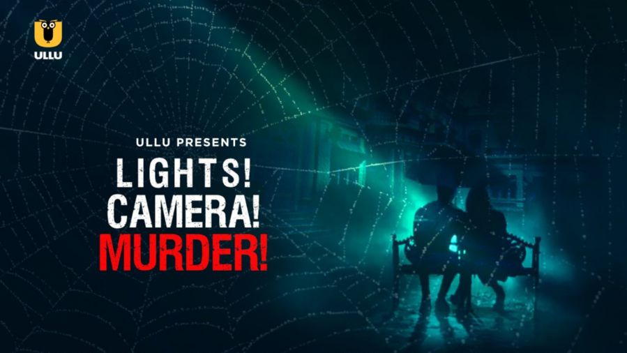 Lights! Camera! Murder! ULLU Web Series