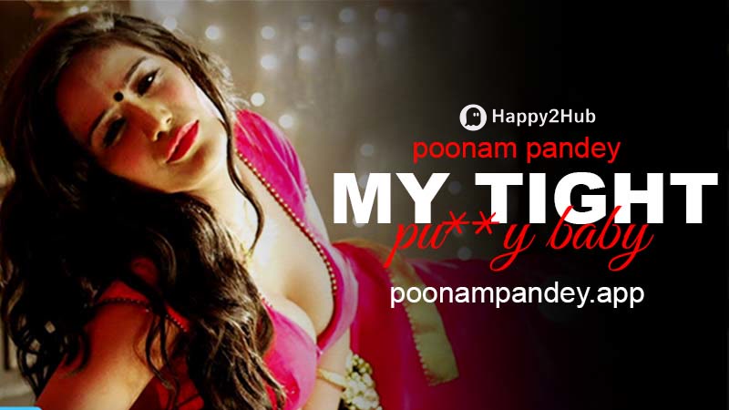 My Tight Pussy Poonam Pandey App